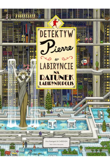 Na ratunek Labiryntopolis. Detektyw Pierre w labiryncie. Tom 2 - Chihiro Maruyama, Hiro Kamigaki