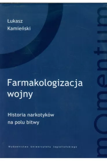 Farmakologizacja wojny. Historia narkotyk�w na polu bitwy - �ukasz Kamie�ski