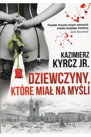 Dziewczyny, kt�re mia� na my�li - Kazimierz Kyrcz Jr.