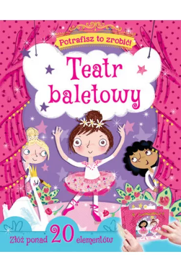 Potrafisz to zrobi�! Teatr baletowy