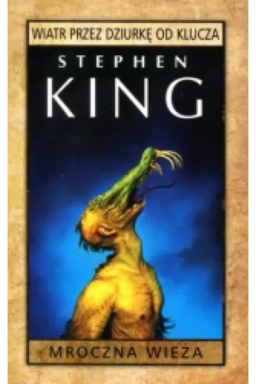 Wiatr przez dziurk� od klucza. Mroczna Wie�a. Tom 4.5 (pocket) - Stephen King