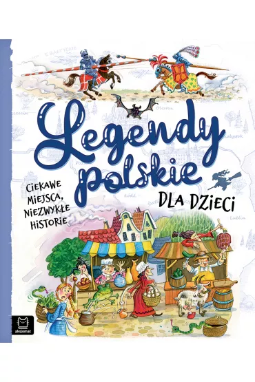 Legendy polskie dla dzieci. Ciekawe miejsca, niezwyk�e historie - Bogus�aw Michalec, Mariola Jarocka