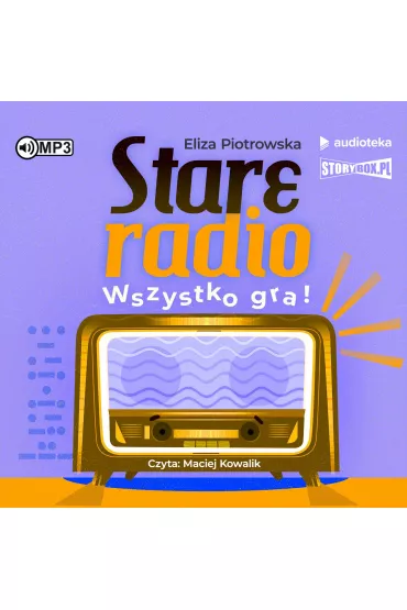 Audiobook CD MP3 Stare radio. Wszystko gra! - Eliza Piotrowska