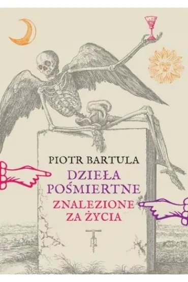 Dzie�a po�miertne Znalezione za �ycia - Piotr Bartula