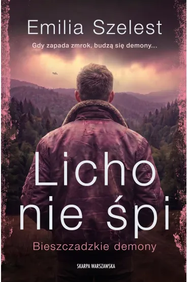 Licho nie �pi. Seria Bieszczadzkie demony. Tom 1 - Emilia Szelest