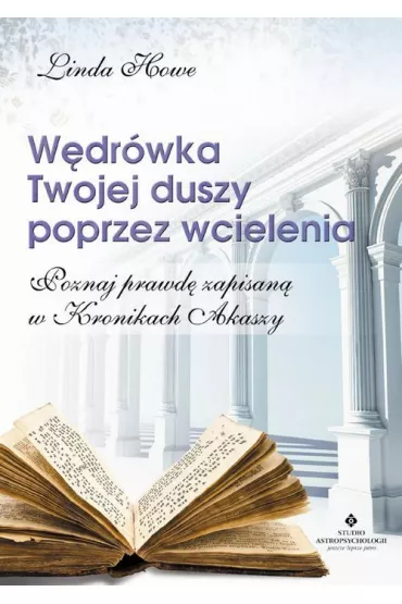 eBook Wdrwka Twojej duszy poprzez wcielenia. Poznaj prawd zapisan w Kronikach Akaszy mobi epub - Linda Howe