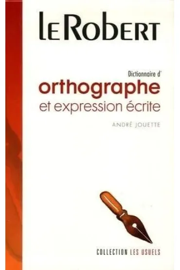 Dictionnaire usuels orthographe et expression ecrite - Andre  Jouette