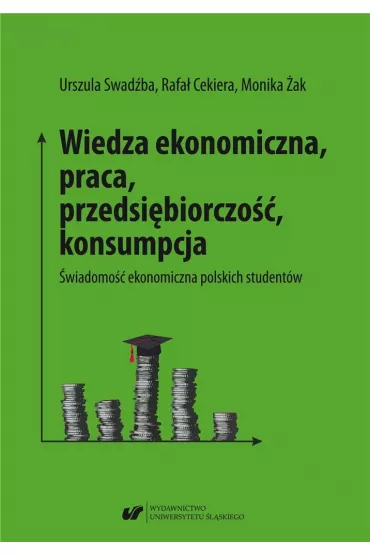 Wiedza ekonomiczna, praca, przedsi�biorczo��.. - Rafa� Cekiera, Monika �ak, Urszula Swad�ba