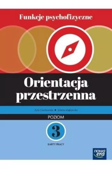 Funkcje psychofizyczne. Orientacja przestrzenna. Poziom 3. Karty pracy - Jolanta  Majkowska, Zyta  Czechowska