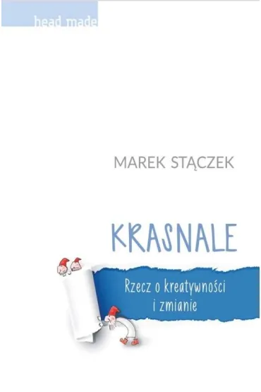 Krasnale Rzecz o kreatywno�ci i zmianie BR - Marek St�czek
