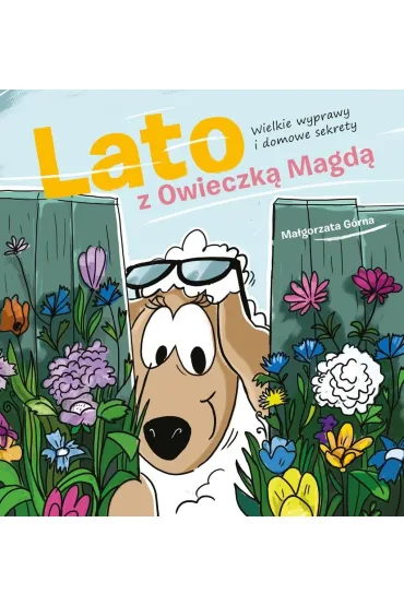 Lato z owieczk� Magd�. Wielkie wyprawy i domowe sekrety - Ma�gorzata G�rna