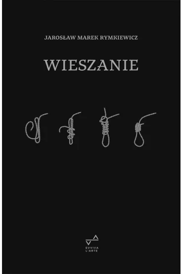 Wieszanie - Jaros�aw Marek Rymkiewicz