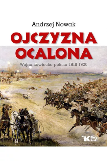 Ojczyzna Ocalona Wojna sowiecko-polska 1919-1920 - Andrzej Nowak