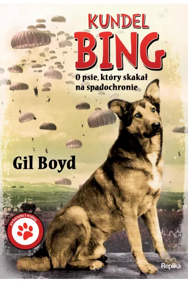 Kundel Bing. O psie, kt�ry skaka� na spadochronie - Gil Boyd