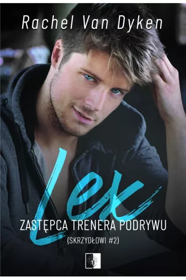 Lex. Zast�pca trenera podrywu. Skrzyd�owi. Tom 2 - Rachel Van Dyken
