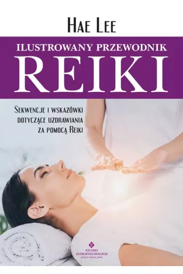 Ilustrowany przewodnik Reiki - Hae Lee