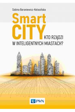 Smart City. Kto rzdzi w inteligentnych miastach?