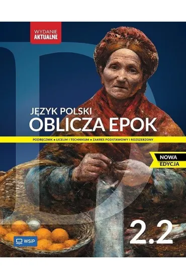 Oblicza epok 2.2. J�zyk polski. Podr�cznik. Klasa 2. Cz�� 2. Liceum i technikum. Zakres podstawowy i rozszerzony - Adam Kalbarczyk, Roman Trze�niowski, Dariusz Chemperek