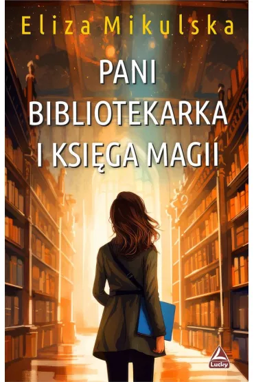 Pani bibliotekarka i ksi�ga magii. Cykl Zaczarowana Pani bibliotekarka. Tom 3 - Eliza  Mikulska