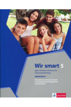Wir Smart 5. Jzyk niemiecki do klasy VIII szkoy podstawowej. Rozszerzony zeszyt wicze z interaktywnym kompletem uczniowskim