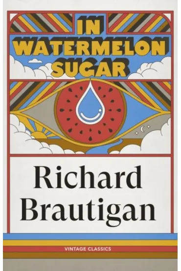 In Watermelon Sugar - The Estate of Richard Brautigan
