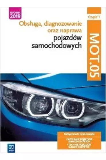 Obs�uga, diagnozowanie oraz naprawa pojazd�w samochodowych. Kwalifikacja MOT.05. Cz�� 1