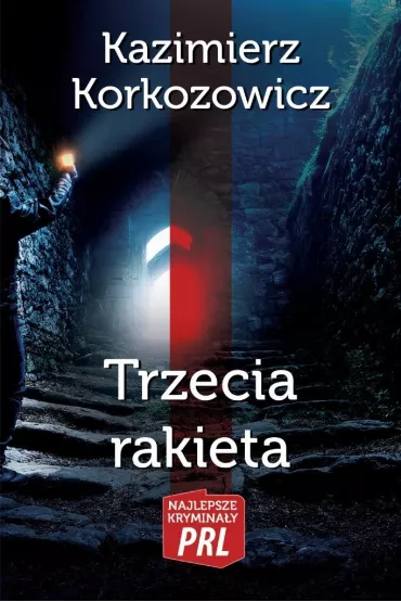 Najlepsze krymina�y PRL Tom 1 Trzecia rakieta - Kazimierz Korkozowicz