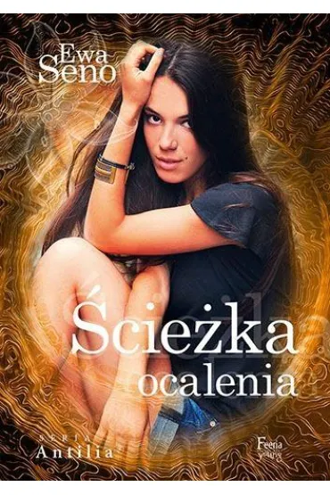 Antilia. Tom 3. �cie�ka ocalenia * * - Ewa Seno