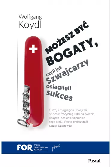 Mo�esz by� bogaty czyli jak szwajcarzy osi�gn�li sukces - Wolfgang Koydl