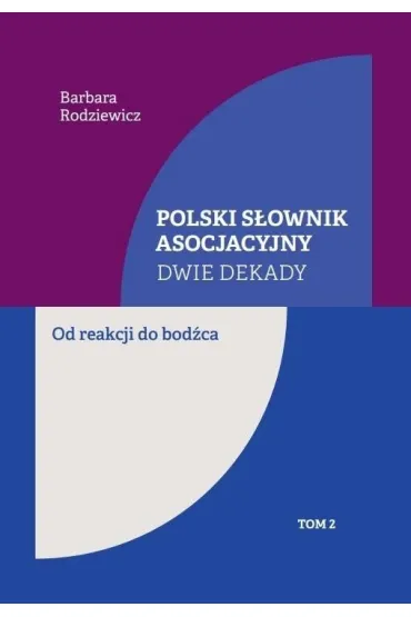 Polski s�ownik asocjacyjny. Dwie dekady T.2 - Barbara Rodziewicz