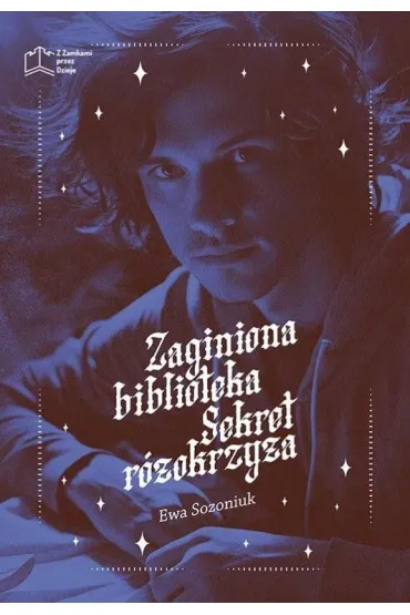 Zaginiona biblioteka. Sekret r�okrzy�a - Ewa  Sozoniuk