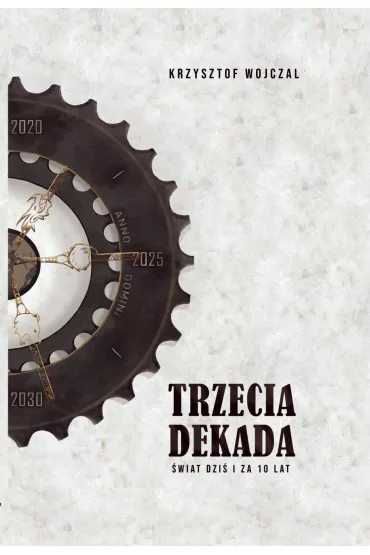 Trzecia dekada. �wiat dzi� i za 10 lat. - Krzysztof  Wojczal