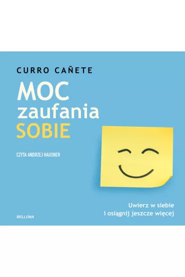 Audiobook Moc zaufania sobie. Uwierz w siebie i osi�gnij jeszcze wi�cej mp3 - Curro Canete