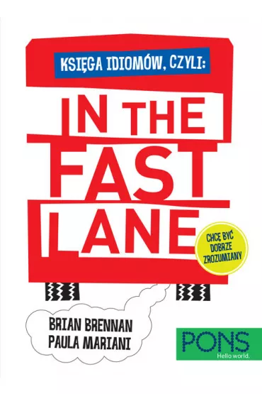 Ksi�ga idiom�w czyli: In the fast lane PONS - Brennan Brian, Paula  Mariani