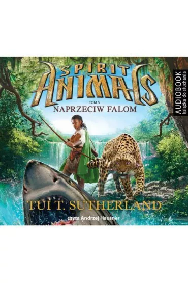 Audiobook Naprzeciw falom. Spirit Animals. Tom 5 mp3 - Tui T. Sutherland