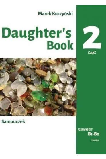 Daughter`s Book. Samouczek. Cze�� 2. Poziom B1-B2 - Marek Kuczy�ski