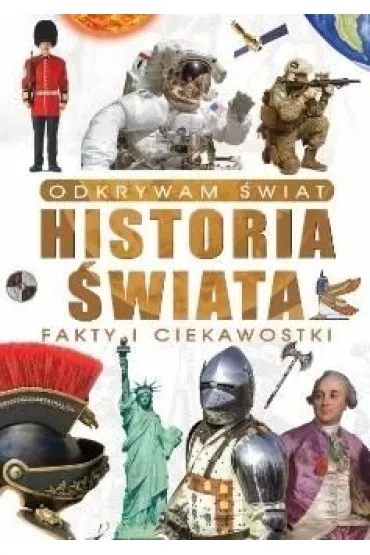 Odkrywam �wiat. Historia �wiata fakty i ciekawostki