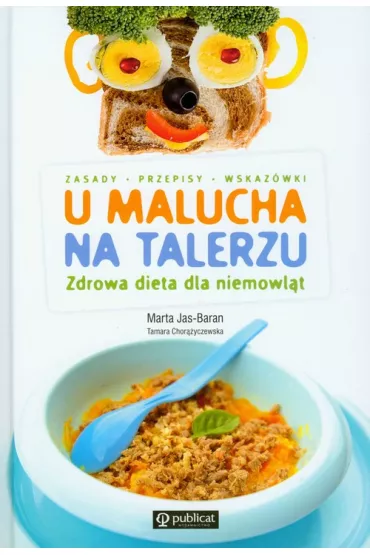 U malucha na talerzu Zdrowa dieta dla niemowl�t - Marta Jas-Baran, Tamara Chor��y�ska