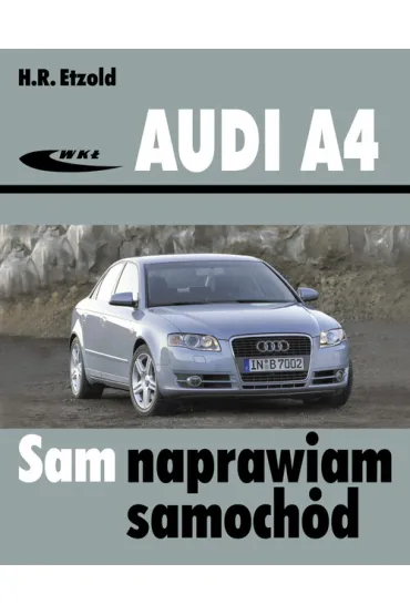 Audi A4 (typu B6/B7) modele 2000-2007 - Hans-Rudiger Etzold