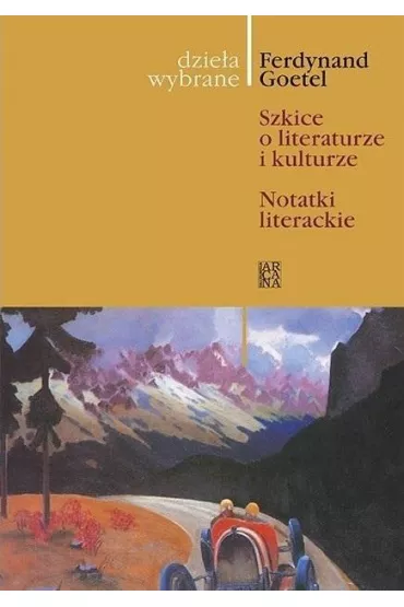 Dzie�a wybrane T.9 Szkice o literaturze i.. - Ferdynand Goetel