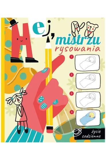 Hej mistrzu rysowania. �ycie codzienne
