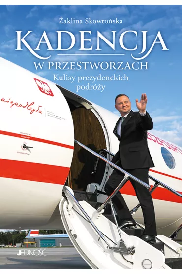Kadencja w przestworzach.. Kulisy prezydenckich podr�y - �aklina  Skowro�ska