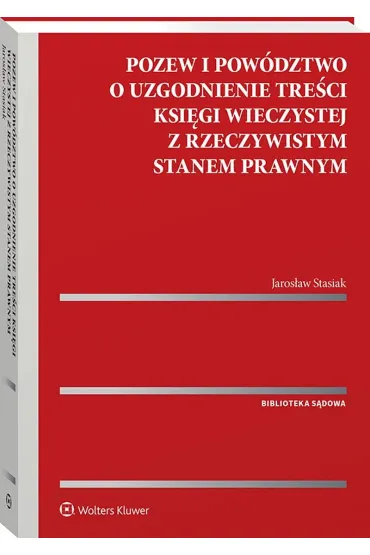 Pozew i pow�dztwo o uzgodnienie tre�ci ksi�gi wieczystej z rzeczywistym stanem prawnym - Jaros�aw Stasiak