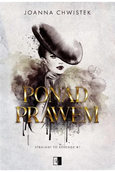 Ponad prawem. Seria Straight to Revenge. Tom 1 - Joanna Chwistek