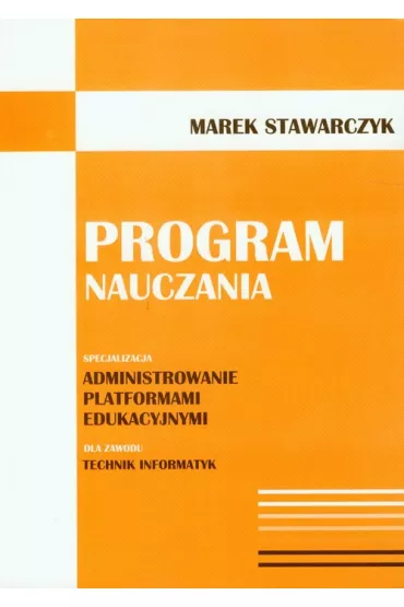 Program nauczania. Administrowanie platformami edukacyjnymi - Marek Stawarczyk