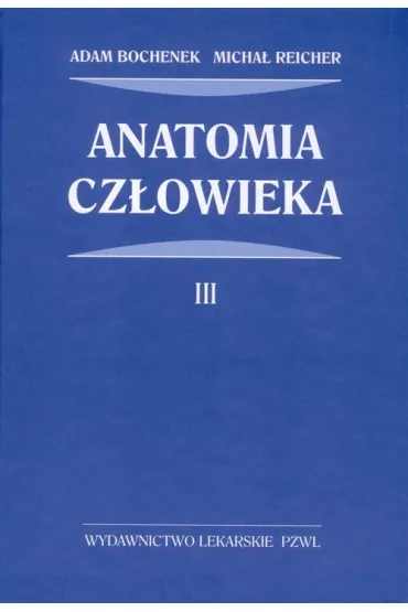 Anatomia cz�owieka. Tom 3 - Adam Bochenek, Micha� Reicher