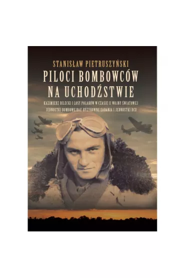 Piloci bombowc�w na uchod�stwie - Stanis�aw  Pietruszy�ski