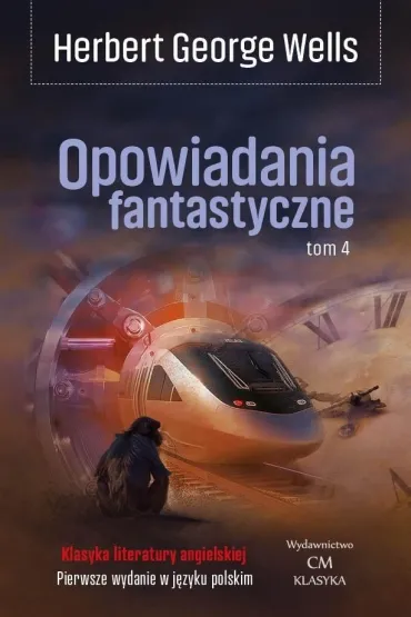 Opowiadania fantastyczne Tom 4 - Herbert George Wells