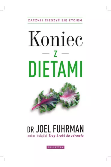 Koniec z dietami. Zacznij cieszy� si� �yciem - Joel Fuhrman