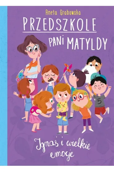 Igna� i wielkie emocje. Przedszkole pani Matyldy - Aneta Grabowska